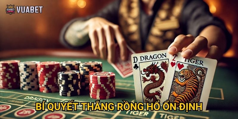 Chơi Rồng Hổ tại Vuabet88 có dễ thắng không? 3 Bí quyết thắng Rồng Hổ ổn định