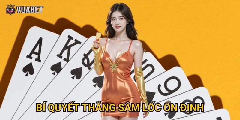 Bí quyết thắng Sâm lốc ổn định