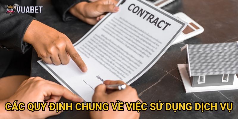 Các quy định chung về việc sử dụng dịch vụ