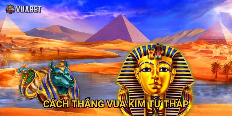 Game Vua Kim Tự Tháp tại Vuabet88 có gì đặc sắc? 3 Cách thắng Vua Kim Tự Tháp
