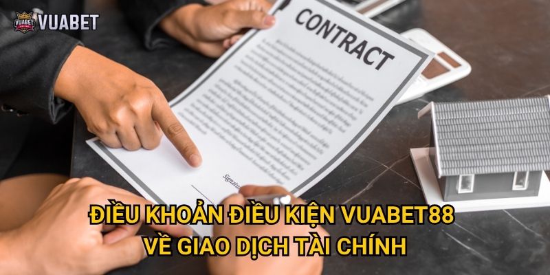 Điều khoản điều kiện Vuabet88 về giao dịch tài chính