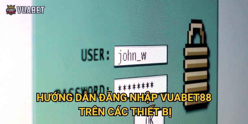 Hướng dẫn đăng nhập Vuabet88 trên các thiết bị