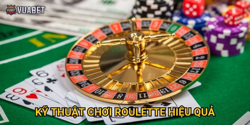 Kỹ thuật chơi Roulette hiệu quả