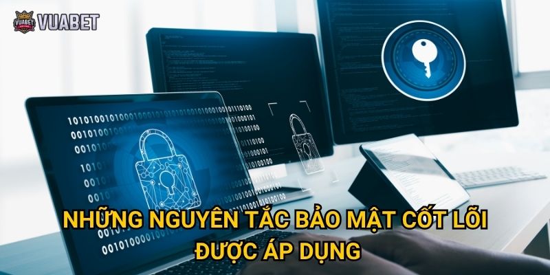 Những nguyên tắc bảo mật cốt lõi được áp dụng