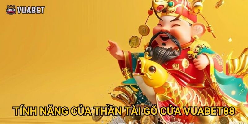 Tính năng của Thần Tài Gõ Cửa Vuabet88