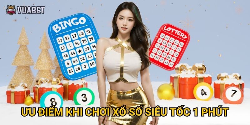 Ưu điểm khi chơi xổ số siêu tốc 1 phút